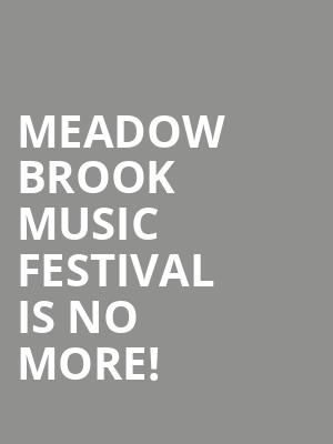 Meadow Brook Music Festival is no more